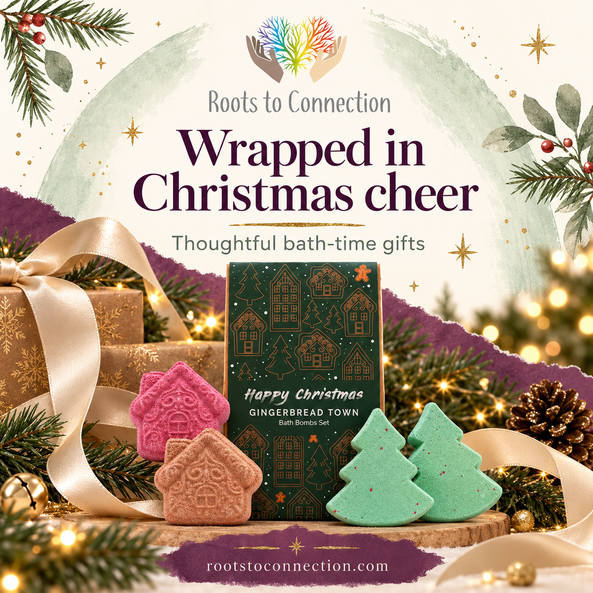 Roots to Connection Christmas artwork with the official logo, festive greenery, warm lights and Gingerbread Town bath bomb gifts.