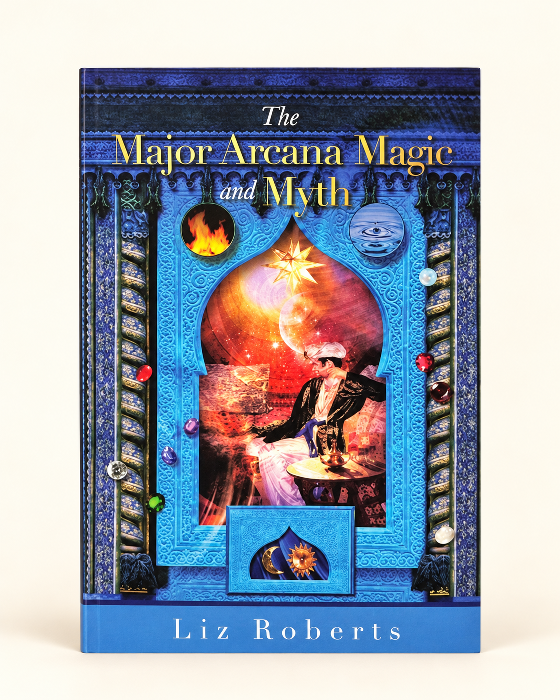 The Major Arcana Magic and Myth by Liz Roberts, front cover on a cream background.